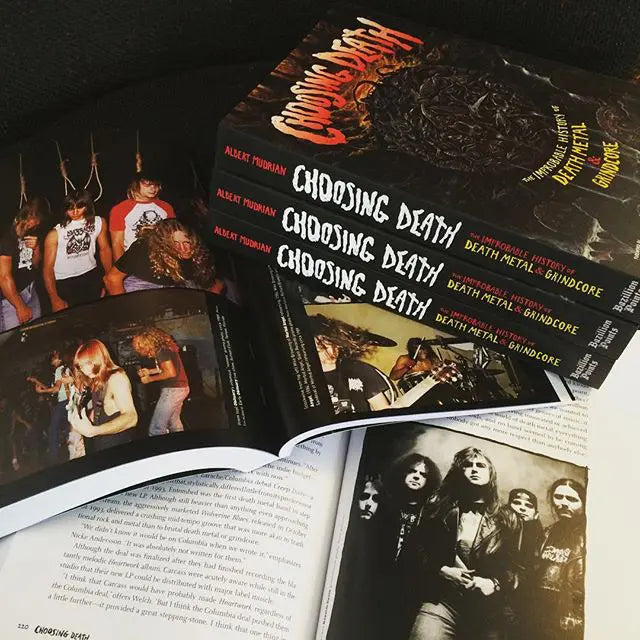 CHOOSING DEATH: The Improbable History of Death Metal & Grindcore, by Albert Mudrian