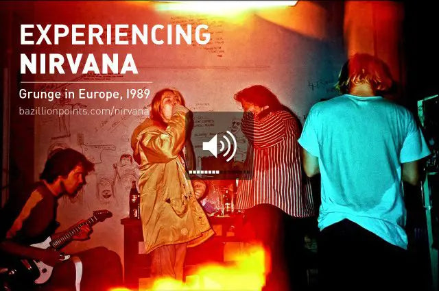 EXPERIENCING NIRVANA: Grunge in Europe, 1989, by Bruce Pavitt