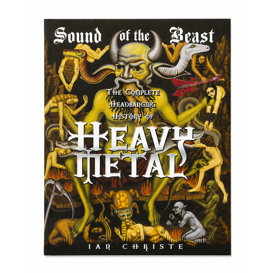 SOUND OF THE BEAST: The Complete Headbanging History of Heavy Metal, by Ian Christe