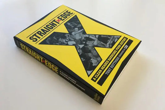 STRAIGHT EDGE: A Clear-Headed Hardcore Punk History, by Tony Rettman