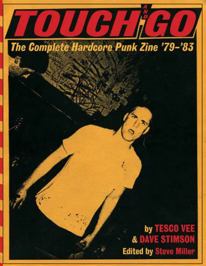 TOUCH AND GO: The Complete Hardcore Punk Zine ’79–’83, by Tesco Vee and Dave Stimson